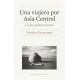 Una Viajera Por Asia Central Lo Que Queda Del Mundo