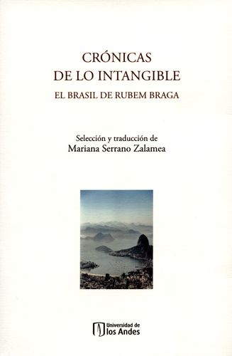 Cronicas De Lo Intangible. El Brasil De Rubem Braga