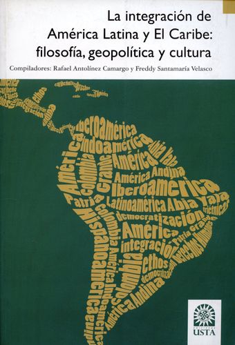 Integracion De America Latina Y El Caribe Filosofia Geopolitica Y Cultura, La