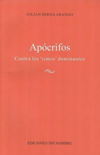 Apocrifos. Contra Los Ismos Dominantes