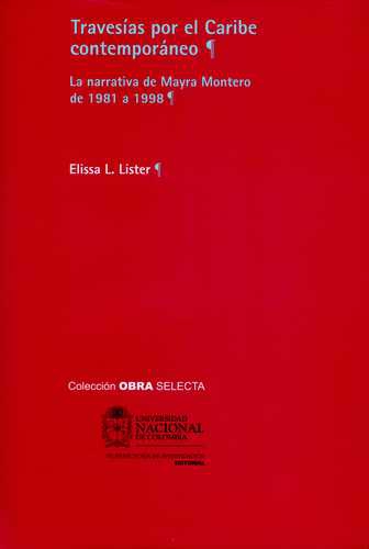 Travesias Por El Caribe Contemporaneo. La Narrativa De Mayra Montero De 1981 A 1998