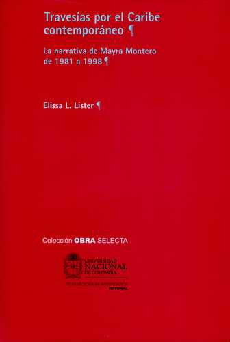 Travesias Por El Caribe Contemporaneo. La Narrativa De Mayra Montero De 1981 A 1998