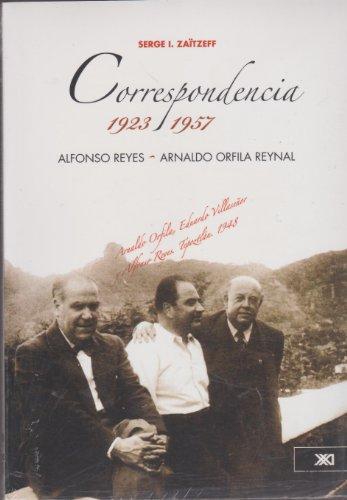 Correspondencia Alfonso Reyes / Arnaldo Orfila Reynal 1923-1957