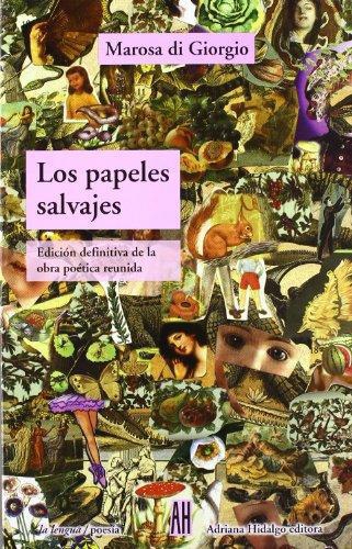 Papeles salvajes, Los. Edición definitiva de la obra poética reunida. Incluye textos inéditos