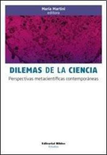 Dilemas de la ciencia. Perspectivas metacientíficas contemporáneas