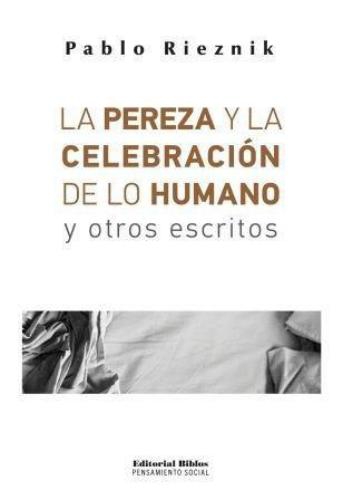Pereza y la celebración de lo humano y otros escritos, La