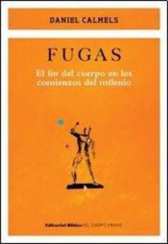 Fugas. El fin del cuerpo en los comienzos del milenio