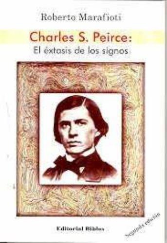 Charles S. Peirce: el éxtasis de los signos