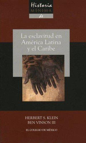 Historia mínima de la esclavitud en América Latina y en el Caribe