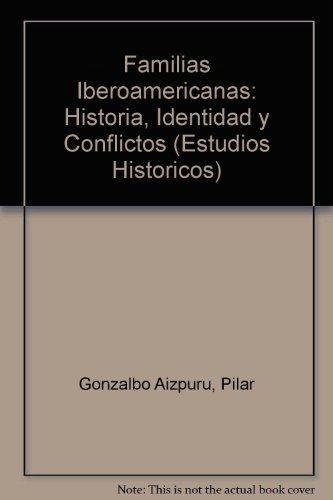 Familias iberoamericanas. Historia, identidad y conflictos