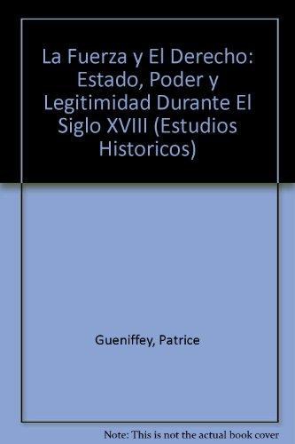 Fuerza y el derecho:, La. Estado, poder y legitimidad durante el siglo XVIII