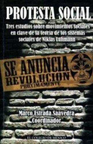 Protesta social. Tres estudios sobre movimientos sociales en clave de la teoría de los sistema