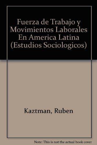 Fuerza de trabajo y movimientos laborales en América Latina