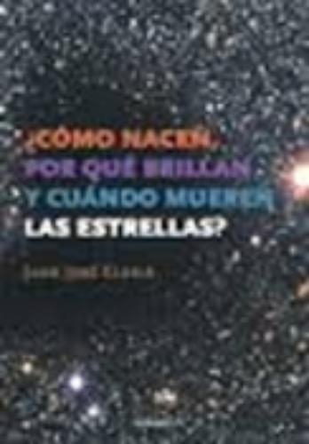 ¿Cómo nacen, por qué brillan y cuándo mueren las estrellas?