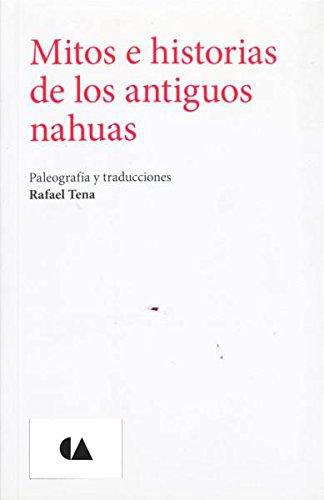 Mitos e Historias de los Antiguos Nahuas (Reimpresión)