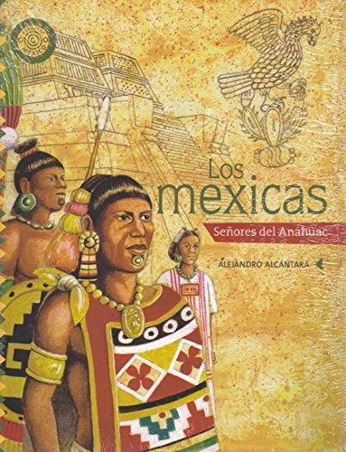 Méxicas, Los. Señores de Anáhuac
