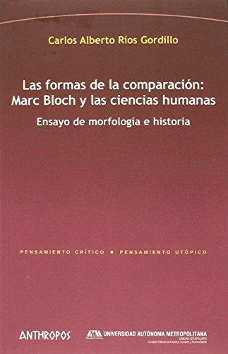 Formas De La Comparacion: Marc Bloch Y Las Ciencias Humanas, Las