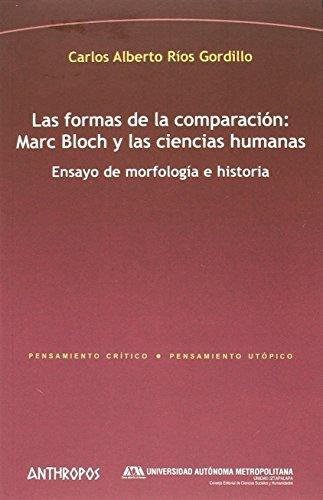 Formas De La Comparacion: Marc Bloch Y Las Ciencias Humanas, Las