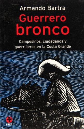 Guerrero Bronco. Campesinos, ciudadanos y guerra