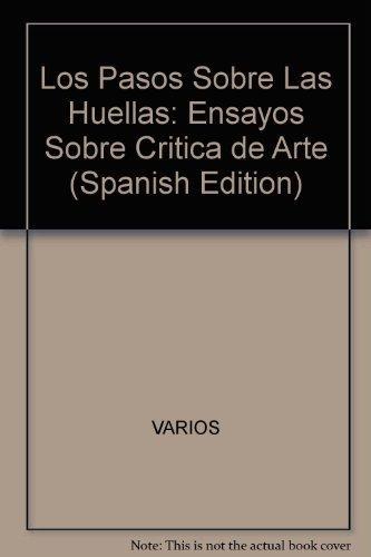 Pasos Sobre Las Huellas. Ensayos Sobre Critica De Arte, Los