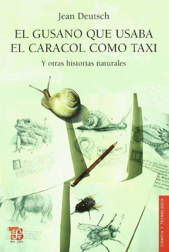 Gusano que usaba el caracol como taxi, El. Y otras historias naturales