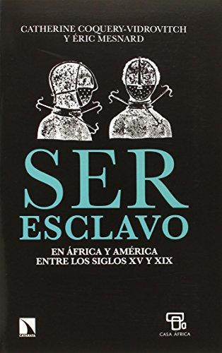 Ser Esclavo En Africa Y America Entre Los Siglos Xv Y Xix