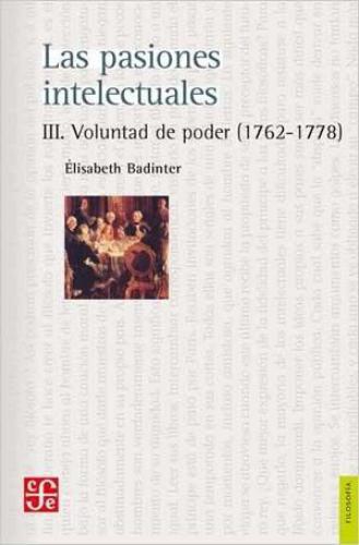 Pasiones intelectuales III, Las. Voluntad de poder (1762-1778)