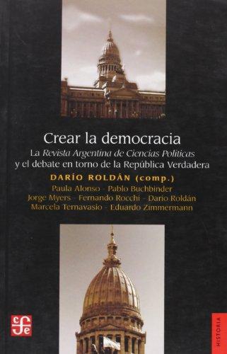 Crear la democracia. La revista argentina de ciencias políticas y el debate en torno de la repú