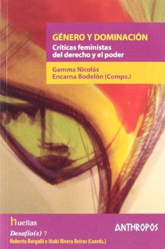 Genero Y Dominacion. Criticas Feministas Del Derecho Y El Poder