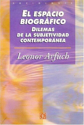 Espacio biográfico, El. Dilemas de la subjetividad contemporánea