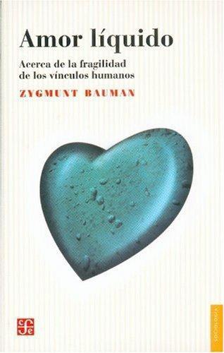 Amor líquido. Acerca de la fragilidad de los vínculos humanos