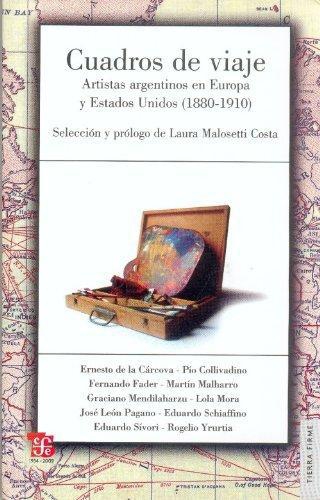Cuadros de viaje. Artistas argentinos en Europa y Estados Unidos (1880-1910)