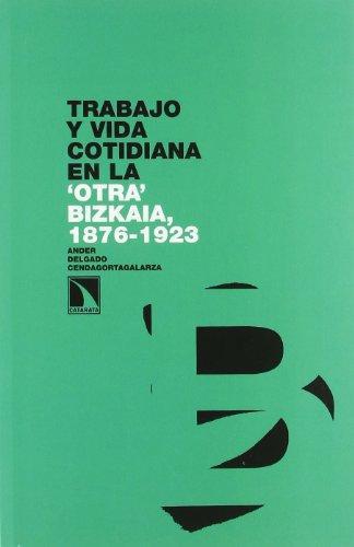 Trabajo Y Vida Cotidiana En La Otra Bizkaia, 1876-1923