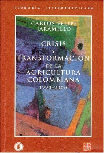 Crisis y transformación de la agricultura colombiana: 1990 - 2000