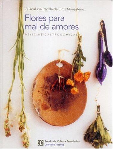 Flores para mal de amores. Delicias gastronómicas