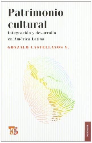 Patrimonio cultural. Integración y desarrollo en América Latina