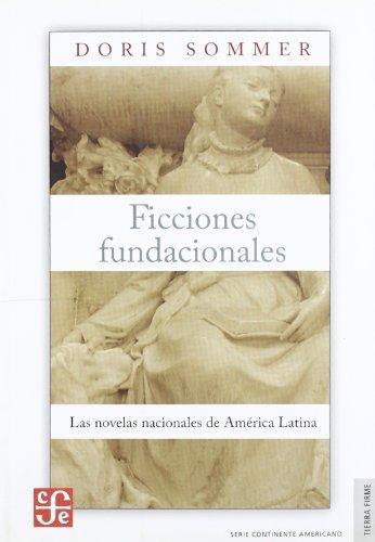 Ficciones fundacionales. Las novelas nacionales de América Latina