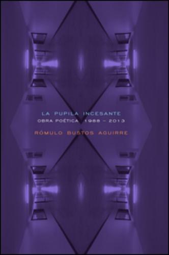 Pupila incesante, La. Obra poética (1988-2013)