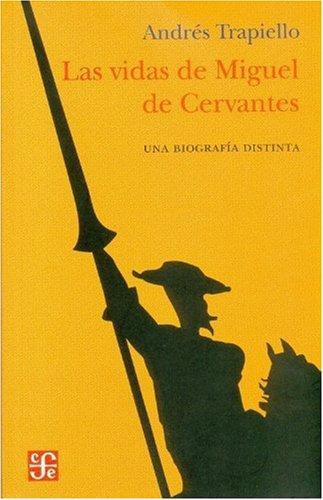 Vidas de Miguel de Cervantes, Las. Una biografía distinta