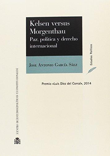 Kelsen Versus Morgenthau Paz Politica Y Derecho Internacional