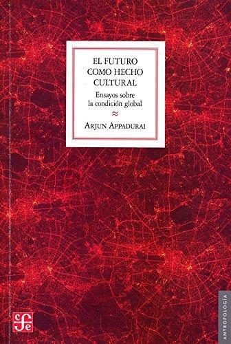 Futuro como hecho cultural, El. Ensayos sobre la condición global