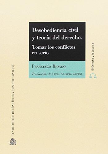 Desobediencia Civil Y Teoria Del Derecho. Tomar Los Conflictos En Serio