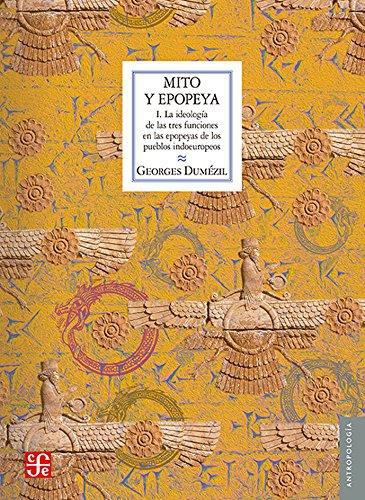 Mito y epopeya, I. La ideología de las tres funciones en las epopeyas de los pueblos indoeurope