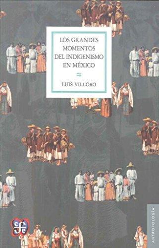 Grandes momentos del indigenismo en México, Los