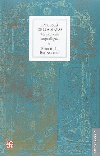 En busca de los mayas: los primeros arqueólogos
