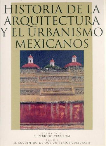 Historia de la arquitectura y el urbanismo mexicanos. Volumen II: el periodo virreinal, tomo I: