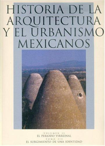 Historia de la arquitectura y el urbanismo mexicanos. Volumen II: el periodo virreinal, tomoIII