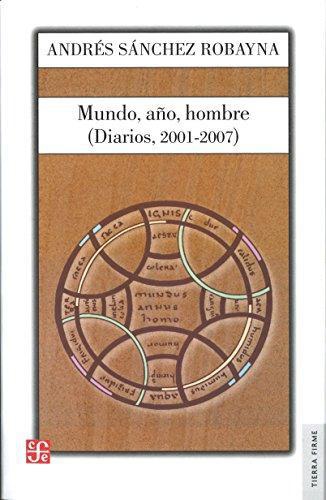 Mundo, año, hombre. (Diarios, 2001-2007)