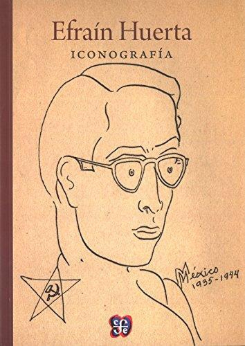 Efraín Huerta. Iconografía