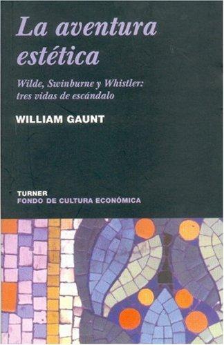 Aventura estética, La. Wilde, Swinburne y Whistler: tres vidas de escándalo